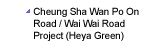 Cheung Sha Wan Po On Road / Wai Wai Road Project (Heya Green)